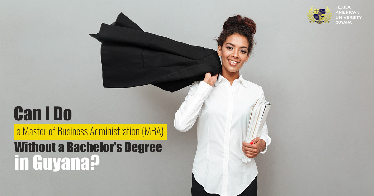 Can I Do a Master of Business Administration (MBA) Without a Bachelor’s Degree in Guyana