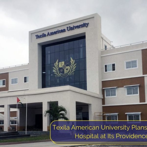 Texila American University Plans to Build a Hospital at Its Providence Campus