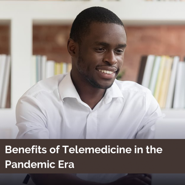Benefits of Telemedicine in the Pandemic Era