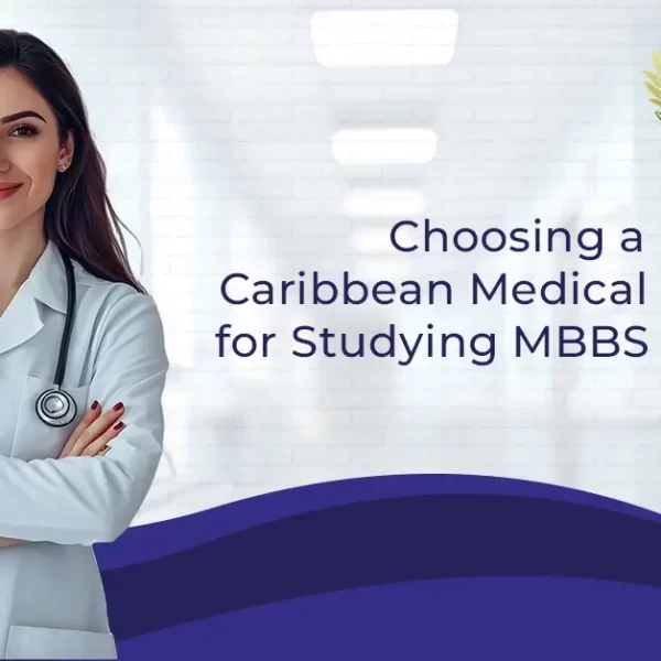 Choosing a Caribbean Medical School for Studying MBBS Abroad