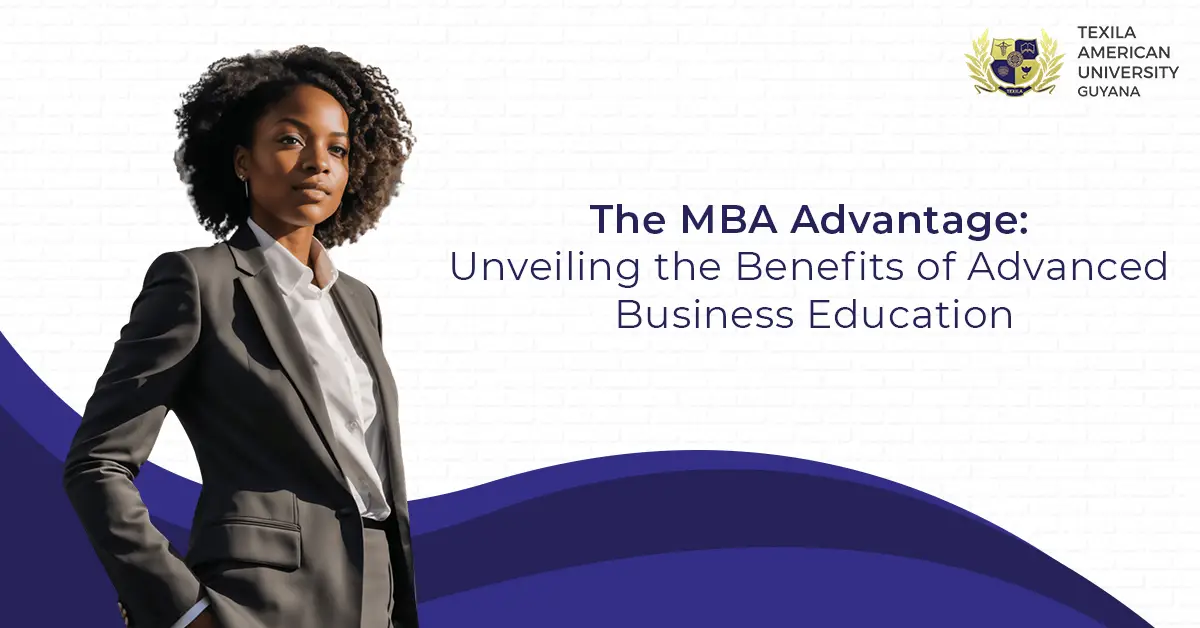 The MBA Advantage: Unveiling the Benefits of Advanced Business Education 1 Business Education