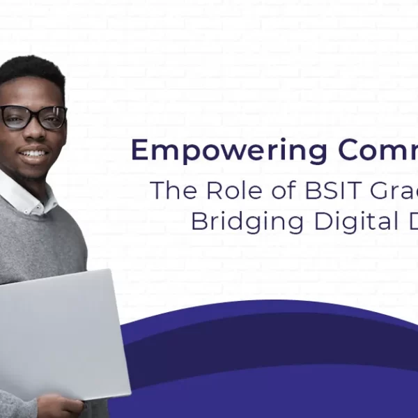 The Role of BSIT Graduates in Bridging Digital Divides