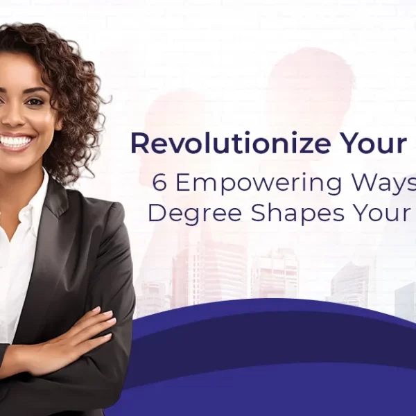 6 Empowering Ways a BBA Degree Shapes Your Destiny
