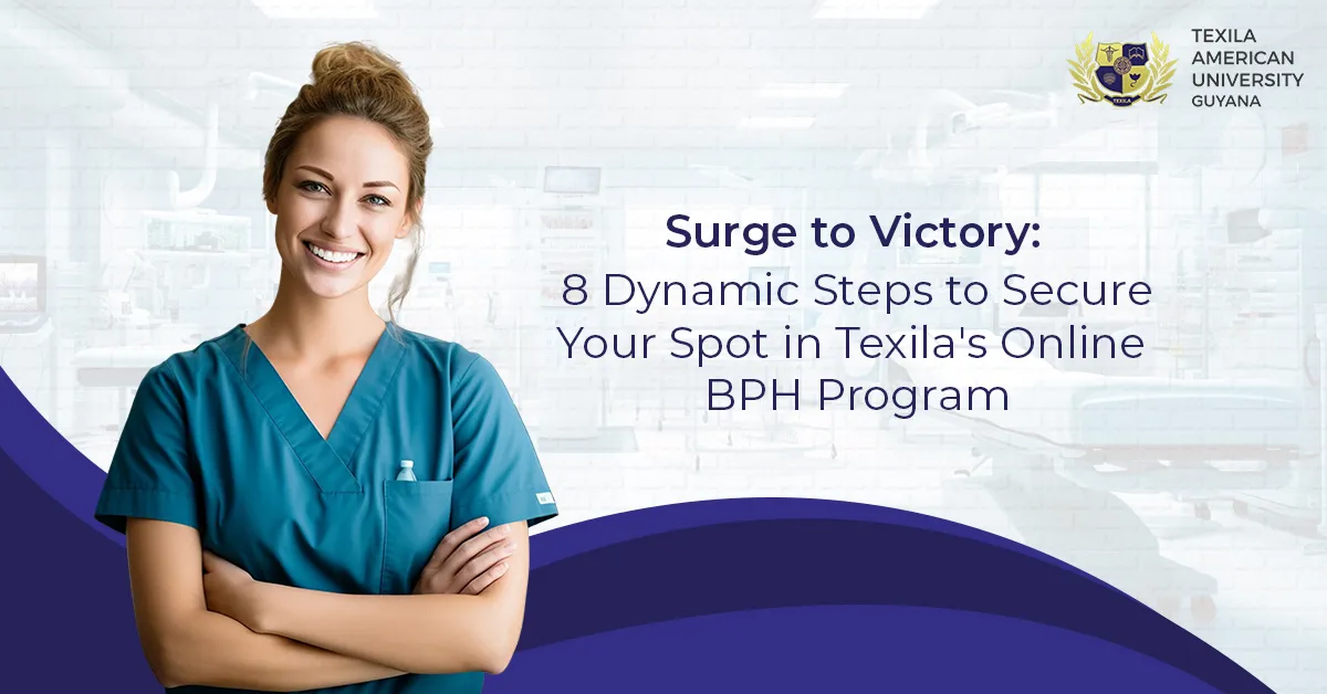 8 Dynamic Steps to Secure Your Spot in Texila’s Online BPH Program