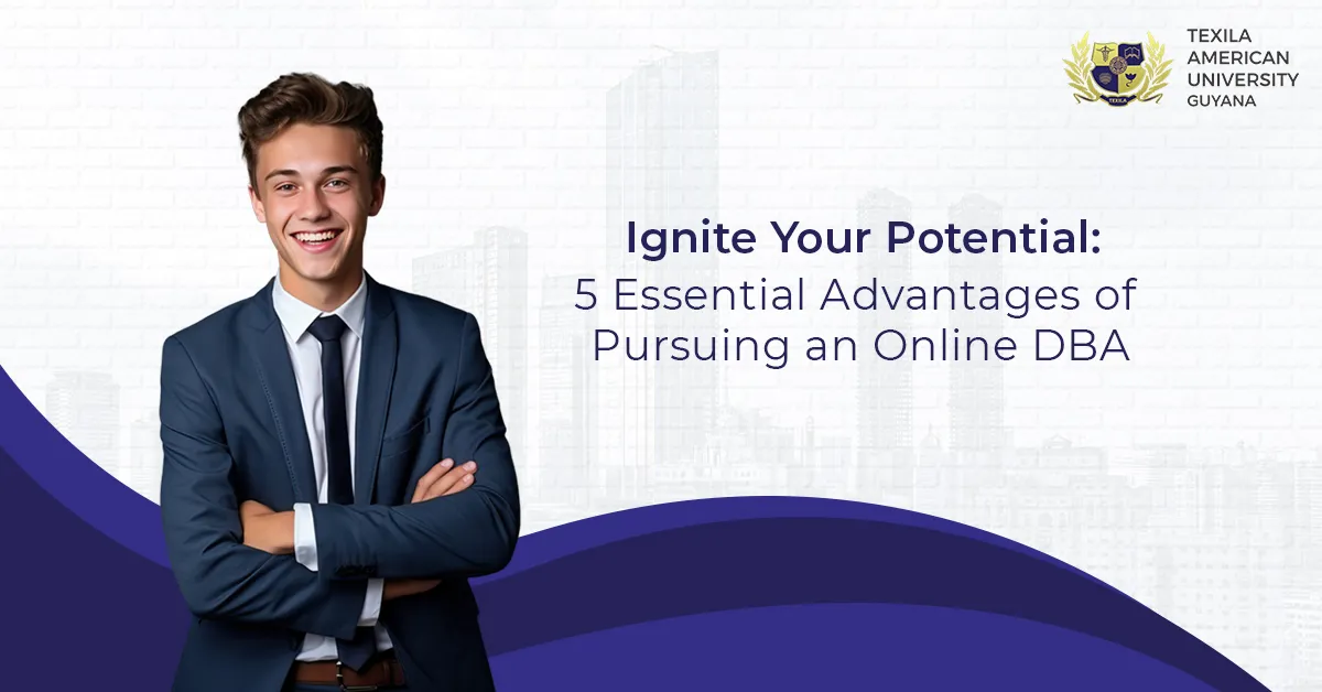 Ignite Your Potential: 5 Essential Advantages of Pursuing an Online DBA