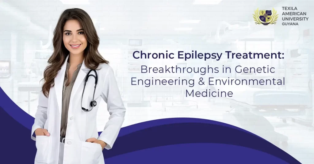 Genetic Engineering and Environmental Medicine for Chronic Epilepsy