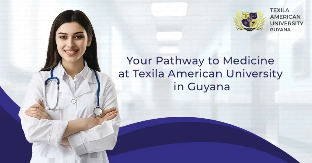 Your Pathway to Medicine at Texila American University in Guyana