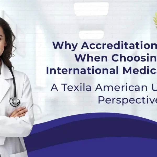 Why Accreditation Matters When Choosing an International Medical School Texila American University Perspective