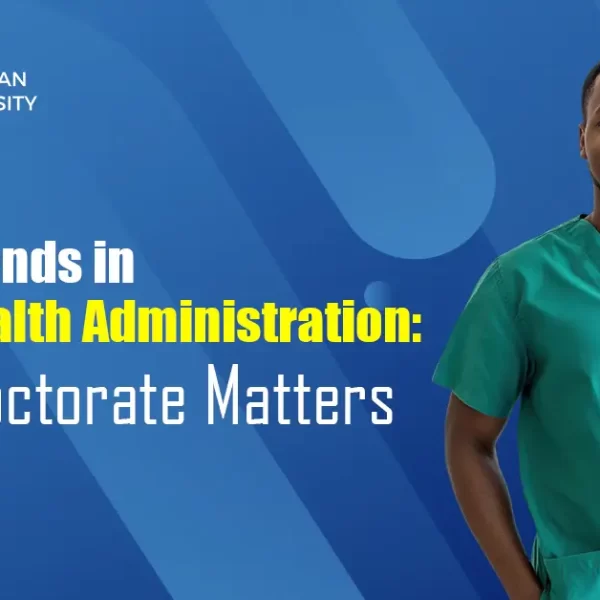 Future Trends in Public Health Administration: Why a Doctorate Matters