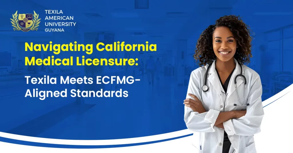 Navigating California Medical Licensure: Texila Meets ECFMG-Aligned Standards