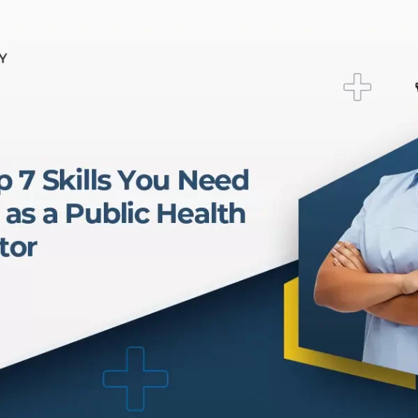 DPHA: Top 7 Skills You Need to Succeed as a Public Health Administrator